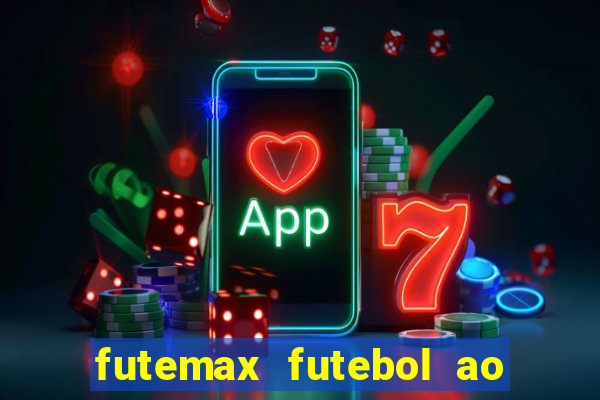 futemax futebol ao vivo hoje